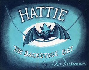 Hattie the Backstage Bat children's story by Don Freeman
