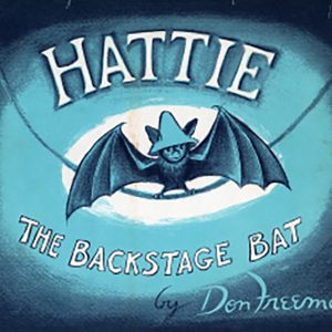 Hattie the Backstage Bat children's story by Don Freeman